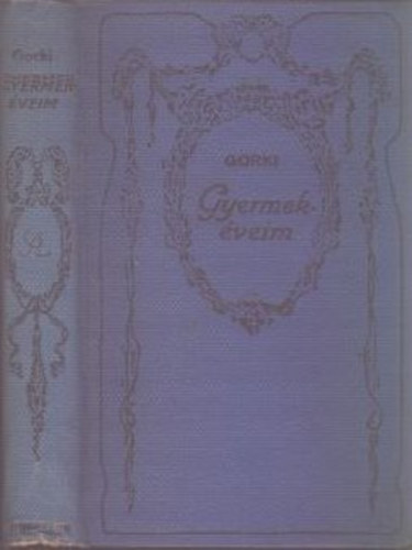 Maxim Gorki - Gyermek�veim