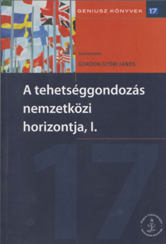Gordon Gy�ri J�nos - A tehets�ggondoz�s nemzetk�zi horizontja I. (G�niusz K�nyvek 17.)