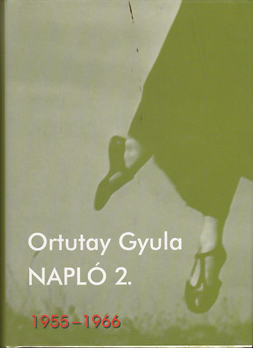 Ortutay Gyula - Napló 2. - 1955-1966