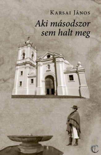 Karsai János - Aki másodszor sem halt meg