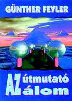 Günther Feyler - Az útmutató álom