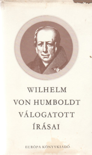 Wilhelm von Humboldt - Wilhelm von Humboldt v�logatott �r�sai