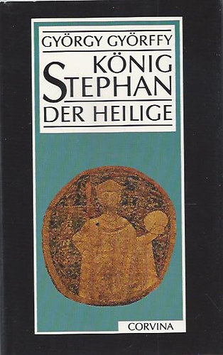 Gy�rgy Gy�rffy - K�nig Stephan der Heilige