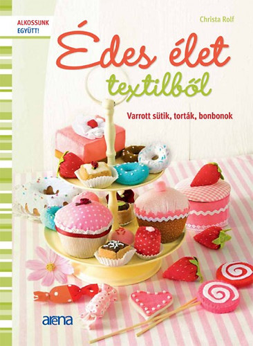Christa Rolf - des let textilbl - Varrott stik, tortk, bonbonok