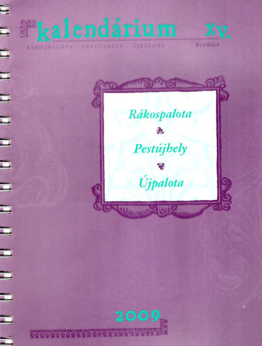 László Tamás - Kalendárium XV. Rákospalota, Pestújhely, Újpalota 2009