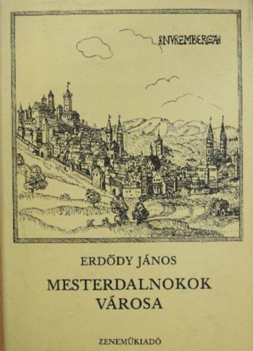 Szerk.: Czigny Gyula Erddy Jnos - Mesterdalnokok vrosa
