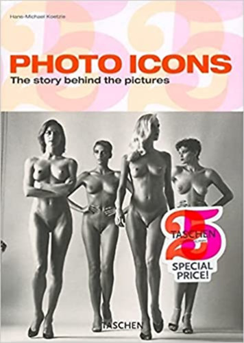 Hans-Michael Koetzle - Photo Icons The story behind the pictures