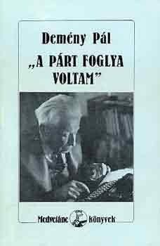 Dem�ny P�l - "A p�rt foglya voltam"