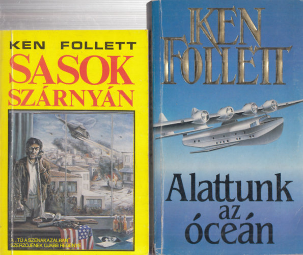 Ken Follett - Sasok szárnyán + Alattunk az óceán (2 mű)