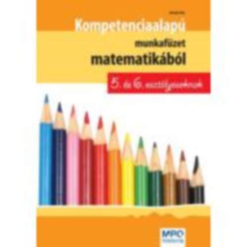 Balogh Erika - Kompetencia alap munkafzet matematikbl 5. s 6. osztlyosoknak