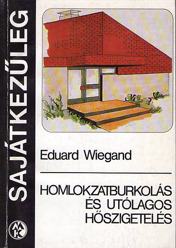 Wiegand Eduard - Homlokzatburkol�s �s ut�lagos h�szigetel�s