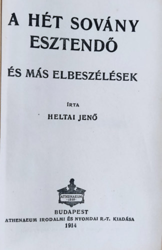 Heltai Jen� - A h�t sov�ny esztend�