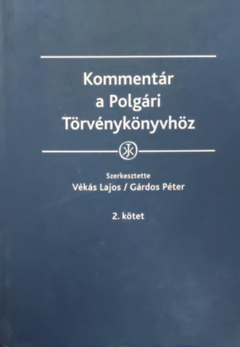 dr. Vékás Lajos - dr. Gárdos Péter (szerk.) - Kommentár a Polgári Törvénykönyvhöz 2. kötet