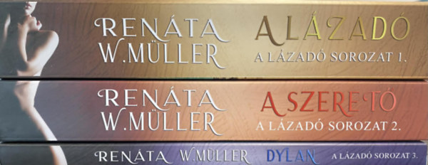 Renáta W. Müller - A lázadó sorozat (1. A lázadó + 2. A szerető + 3. Dylan)