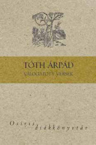 Tóth Árpád - Tóth Árpád - Válogatott Versek (Osiris diákkönyvtár)