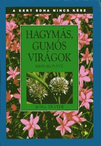 K�sa G�za-Fr�ter Erzs�bet - Hagym�s, gum�s vir�gok k�pesk�nyve