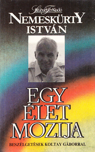 Nemesk�rty Istv�n - Egy �let mozija (Besz�lget�sek Koltay G�borral)