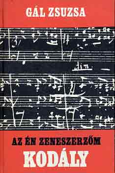 Gl Zsuzsa - Az n zeneszerzm Kodly Zoltn