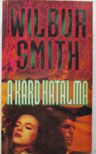 Wilbur Smith - A kard hatalma