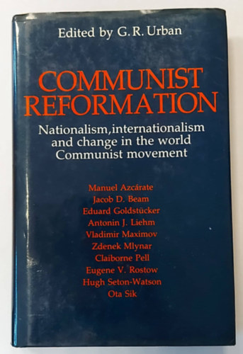 G. R.  Urban (edit.) - Communist Reformation: Nationalism, Internationalism, and Change in the World Communist Movement (Kommunista reformci, angol nyelven)