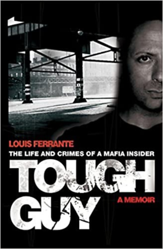 Louis Ferrante - Tough Guy: A Memoir by Louis Ferrante - Kemny fick: Louis Ferrante emlkirata (angol nyelven)