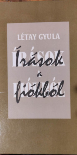 Létay Gyula - Írások a fiókból