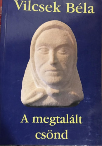 Vilcsek B�la - A megtal�lt cs�nd