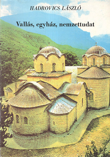 Hadrovics L�szl� - Vall�s, egyh�z, nemzettudat