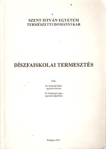 Schmidt Gbor dr.; Dr. Komiszr Lajos - Dszfaiskolai termeszts