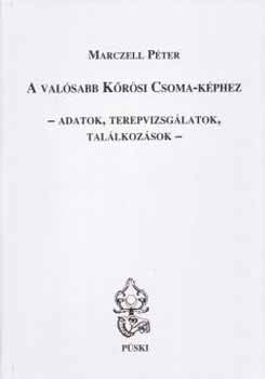 Marczell P�ter - A val�sabb K�r�si Csoma-k�phez (adatok, terepvizsg�latok,...)