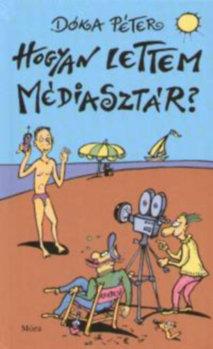 D�ka P�ter - Hogyan lettem m�diaszt�r?
