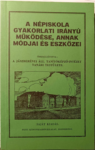 Tanai Antal - A N�piskola gyakorlati ir�ny� m�k�d�se, annak m�djai �s eszk�zei