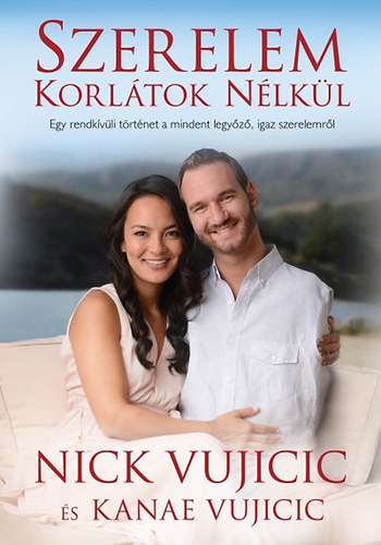 Nick Vujicic; Kanae Vujicic - Szerelem korltok nlkl