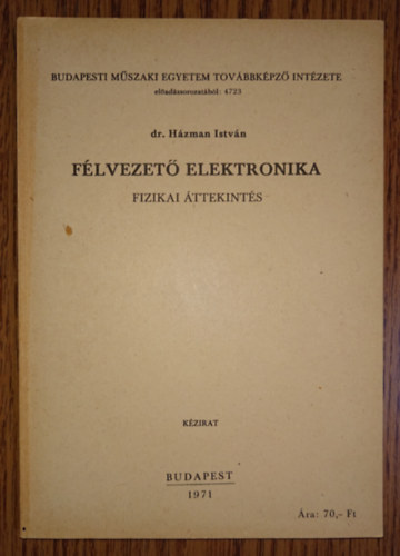 Dr. H�zman Istv�n - F�lvezet� elektronika - Fizikai �ttekint�s (K�zirat)