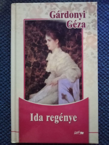 Burom Szilvia Gárdonyi Géza (lektor), Juhász Ferenc (lektor) - Ida regénye - A Háború előtt való időből
