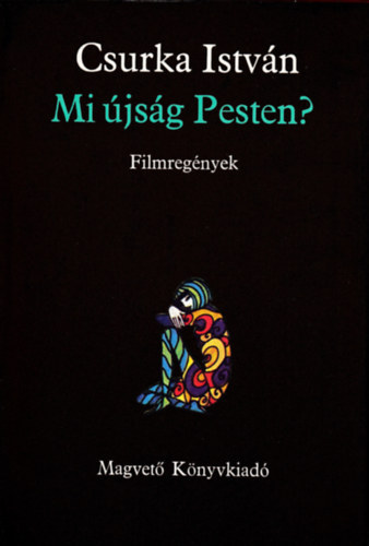 Csurka Istv�n - Mi �js�g Pesten? (Filmreg�nyek)