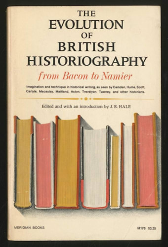 J. R. Hale - The evolution of British historiography: from Bacon to Namier