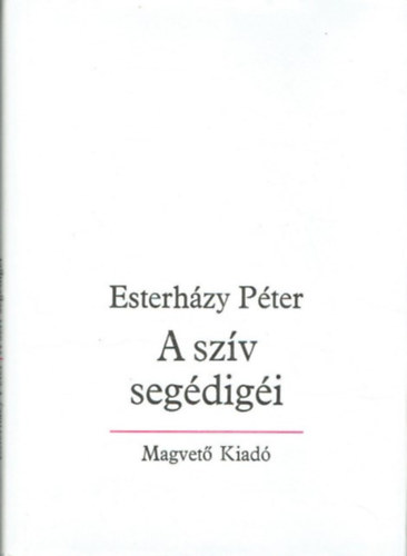 Esterházy Péter - A szív segédigéi - bevezetés a szépirodalomba -