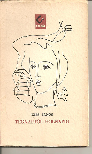 Kiss János - Tegnaptól holnapig