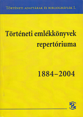 Lakatos Blint-Paksa Rudolf  (szerk.) - Trtneti emlkknyvek repertriuma 1884-2004