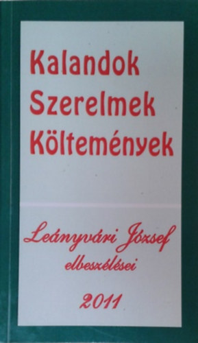 Le�nyv�ri J�zsef - Kalandok, szerelmek, k�ltem�nyek