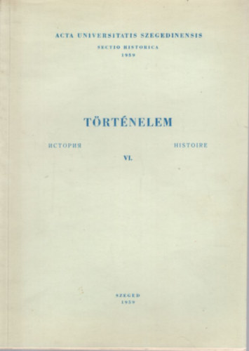 G. So�s Katalin Serf�z� Lajos - T�rt�nelem VI.  - T�z �v a szegedi kommunista mozgalom t�rt�net�b�l ( 1919-1929 ) + A munk�ss�g helyzete �s a kommunist�k tev�kenys�ge Szegeden...+ A kommunist�k magyarorsz�gi p�rtj�nak tev�kenys�ge ...