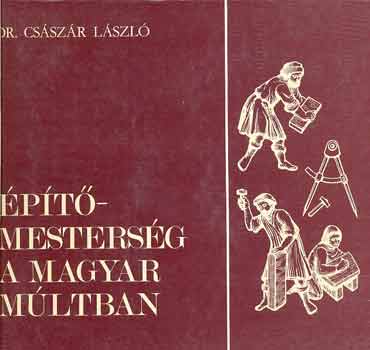 Dr. Csszr Lszl - ptmestersg a magyar mltban