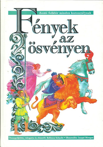 Rebecca Schacht - Fnyek az svnyen - Zsid folklr minden korosztlynak 4-12 ves korig