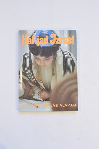 Deutsch R�bert Landeszman Gy�rgy L�wy Tam�s Raj Tam�sDr.Sch�ner Alfr�d Dr. Singer �d�n - Halljad Izrael A ZSid� Vall�s Alapjai  M�ller L�szl� fot�ival Antalfi M�ria rajzaival.