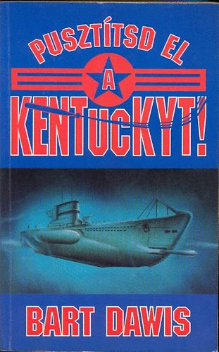 Bart Dawis - Puszttsd el a Kentuckyt!