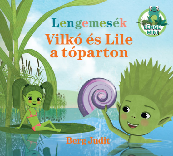 Berg Judit - Lengemesék - Vilkó és Lile a tóparton