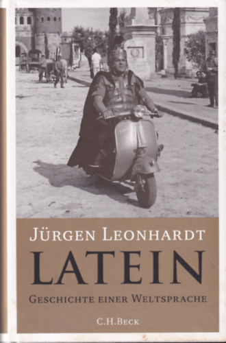 Jrgen Leonhardt - Latein - Geschichte einer Weltsprache
