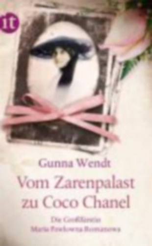 Gunna Wendt - Vom Zarenpalast zu Coco Chanel - Das Leben der Grofrstin Maria Pawlowna Romanowa