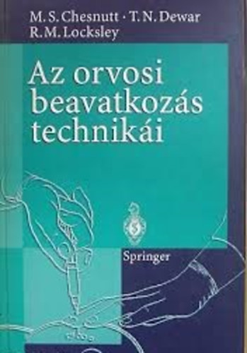 Marks., Dewar, Thomasn., Locksley, Richardm. Chesnutt - Az orvosi beavatkoz�s technik�i
